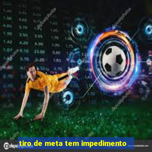 tiro de meta tem impedimento